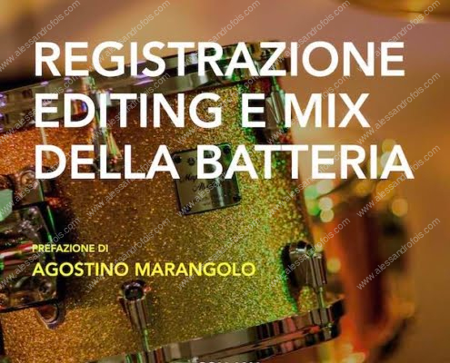 Registrazione Editing e Mix della Batteria - Alessandro Fois, Agostino Marangolo, Salvatore Corazza